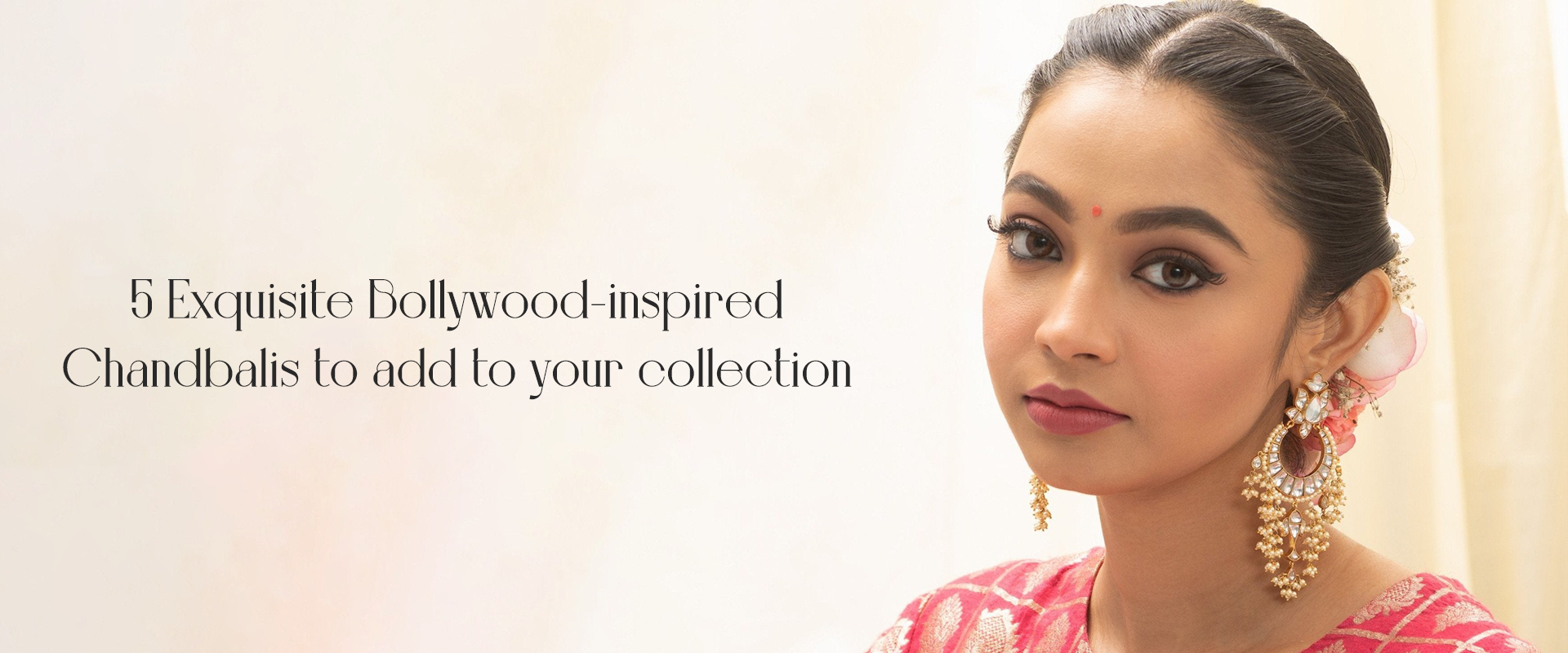 5 Exquisite Bollywood-Inspired Chandbalis to Add to Your Collection