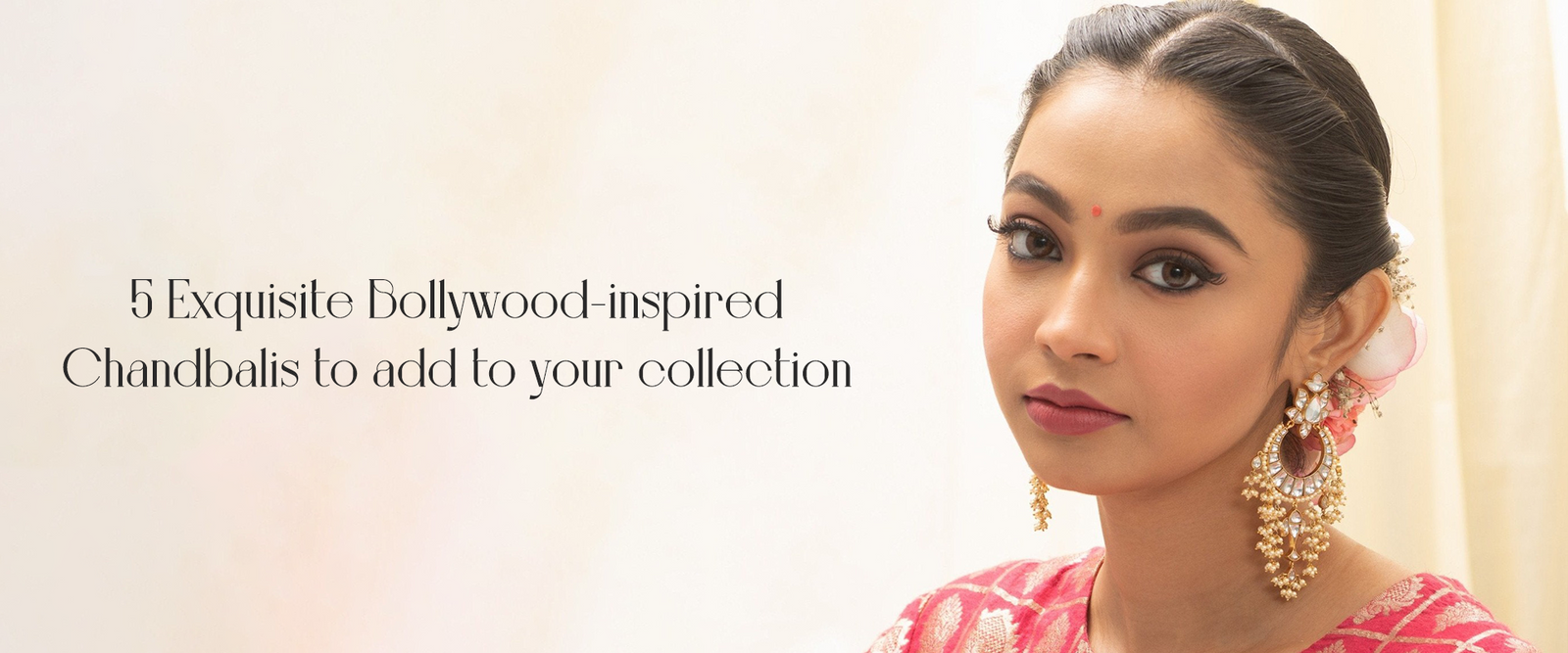 5 Exquisite Bollywood-Inspired Chandbalis to Add to Your Collection