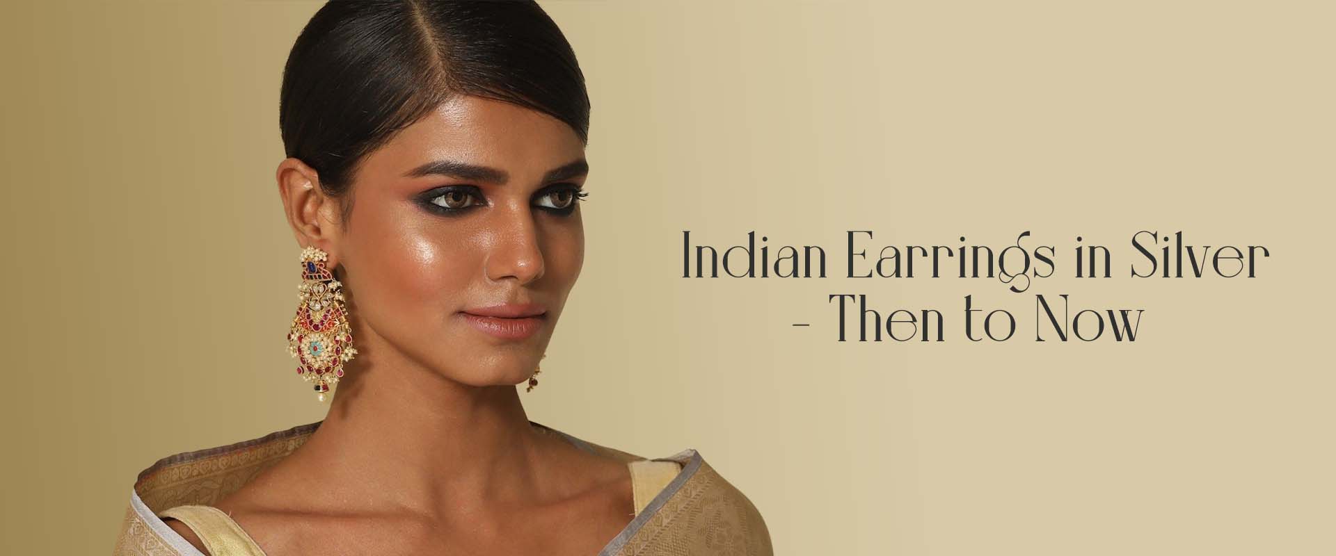 Indian Earrings in Silver - Then to Now